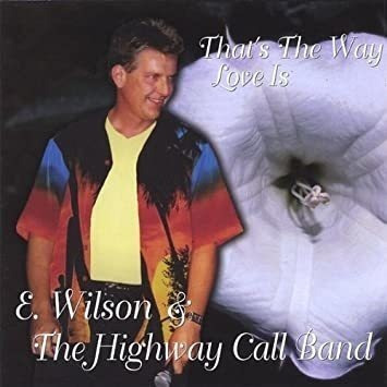 Wilson E. & Highway Call Band Thats The Way Love Is Cd
