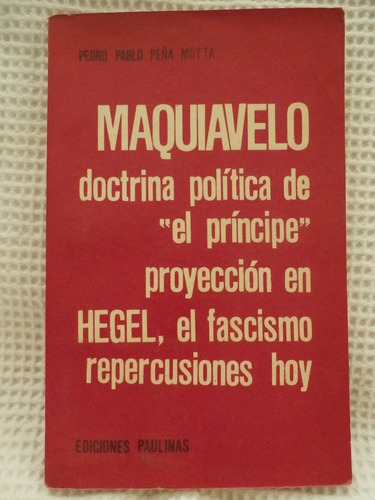 Maquiavelo. Doctrina Politica De El Principe En Hegel.