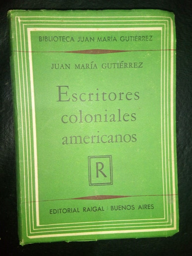 Libro Escritores Coloniales Americanos Juan María Gutiérrez