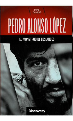 Pedro Alonso Lopez - El Monstruo De Los Andes - Criminal