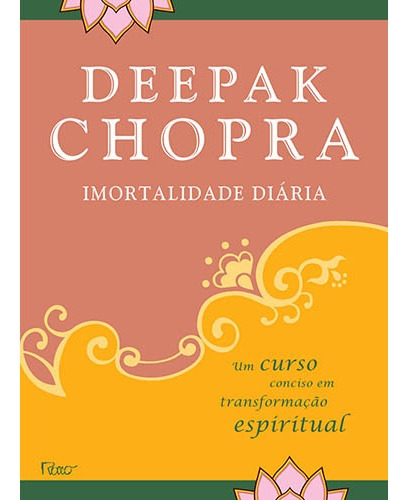 Imortalidade diária, de Chopra, Deepak. Editora Rocco Ltda, capa mole em português, 2009