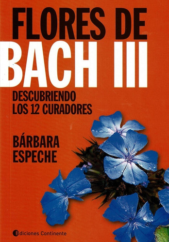 Flores De Bach 3 Descubriendo Los 12 Curadores Espeche