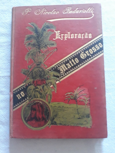 Exploração No Norte Do Matto Grosso 1898-leia Descrição (Usado)