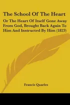 Comprar Libro The School Of The Heart: Or The Heart Of Itself Gon...