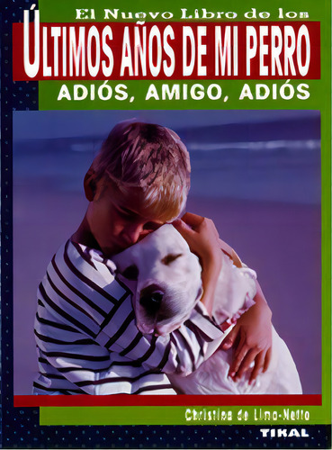 Ãâltimos Aãâ±os De Mi Perro, De Lima-netto, Christina De. Editorial Tikal, Tapa Blanda En Español