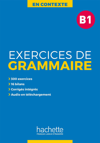 En Contexte : Exercices de grammaire B1 + audio MP3 + corrigés, de Akyuz, Anne. Editorial Hachette en francés, 2019