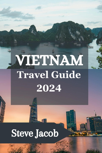 Libro: Vietnam Travel Guide 2024: A Tapestry Of Culture, And