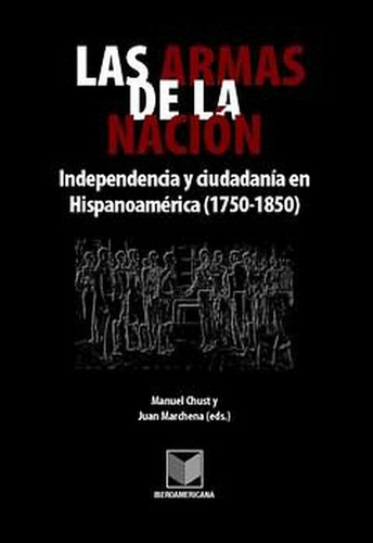 Armas De La Nación. Independencia Y Ciudadanía En Hispanoamé