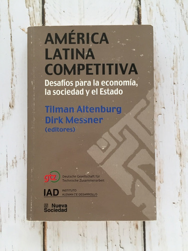 América Latina Competitiva. Desafíos Para La Economía