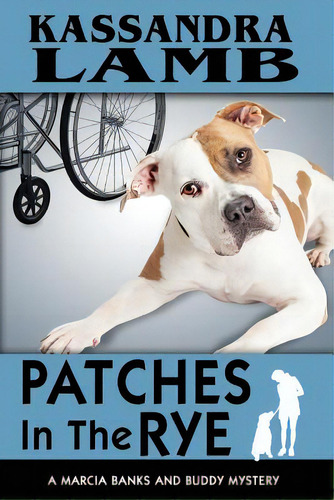 Patches In The Rye: A Marcia Banks And Buddy Mystery, De Lamb, Kassandra. Editorial Lightning Source Inc, Tapa Blanda En Inglés
