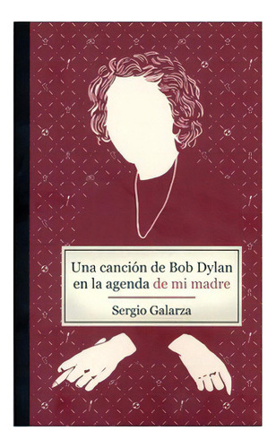 Una Cancion De Bob Dylan En La Agenda De Mi Madre, De Galarza, Sergio. Editorial Montacerdos Ediciones, Tapa Blanda En Español