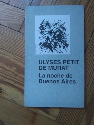 Petit De Murat Ulyses La Noche De Buenos Aires