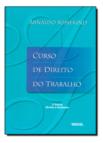 Curso De Direito Do Trabalho, De Arnaldo  Süssekind. Editora Renovar, Capa Mole Em Português