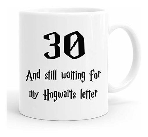 Joey 30 And Still Waiting For My Hogwarts Letter Mug, 30th B