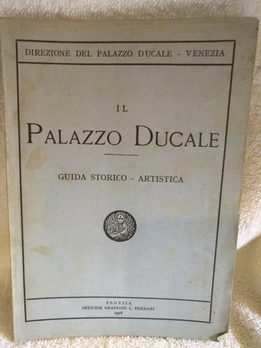 Il Palazzo Ducale - Venezia 1958 Libro De Arte En Italiano