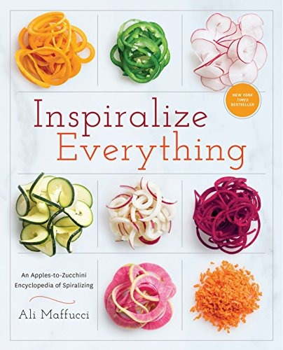 Inspiralize Everything An Applestozucchini Encyclopedia Of S