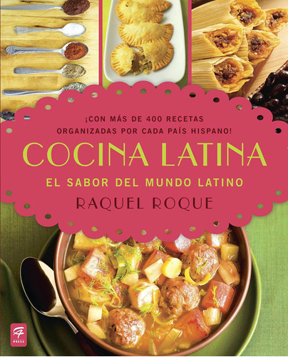 Cocina Latina: El Sabor Del Mundo Latino (edicin Espaola)