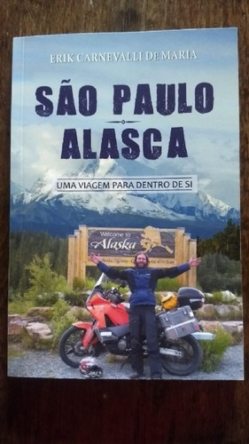 Livro: São Paulo - Alasca, Uma Viagem Para Dentro De Si