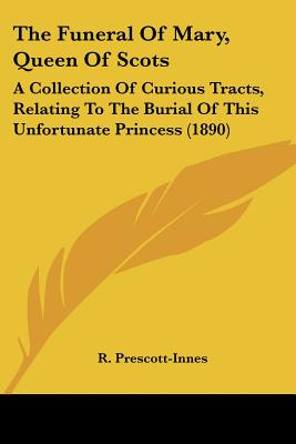 Libro The Funeral Of Mary, Queen Of Scots: A Collection O...