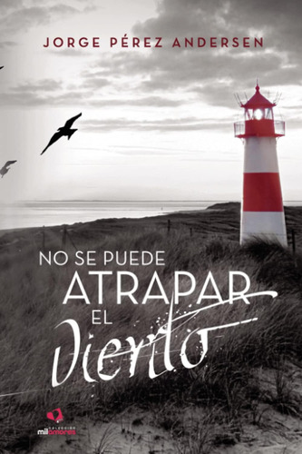Libro: No Se Puede Atrapar El Viento (spanish Edition)