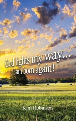 Libro God Lights My Way: I Am Born Again! - Robinson, Kim