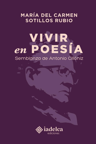 Libro: Vivir En Poesía: Semblanza De Antonio Cillóniz (spani