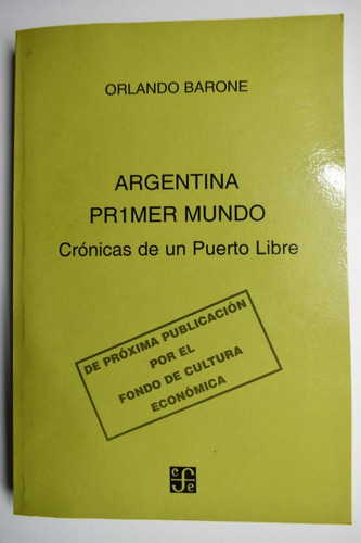 Argentina Primer Mundo: Crónicas De Un Puerto Libre     C152