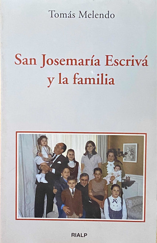 San Josemaría Escrivá Y La Familia / Rialp