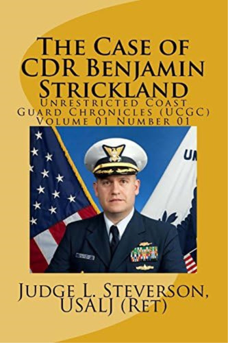 The Case Of Cdr Benjamin Strickland: Unrestricted Coast Guard Chronicles (ucgc) Volume 01 Number 01, De Steverson, Judge London. Editorial Oem, Tapa Blanda En Inglés