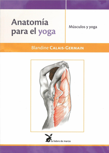 Anatomia Para El Yoga. Musculos Y Yoga Blandine Calais Germa