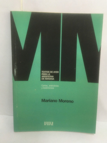 Cartas Anécdotas Y Testimonios Mariano Moreno