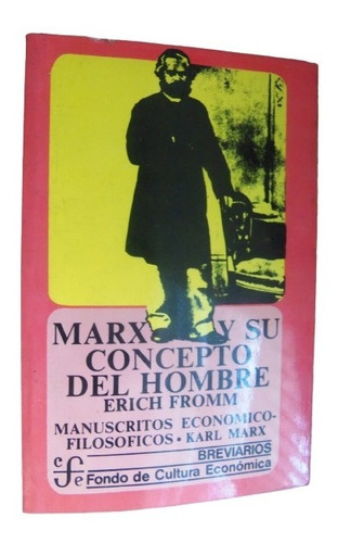 Marx Y Su Concepto Del Hombre Erich Fromm Breviario Fce