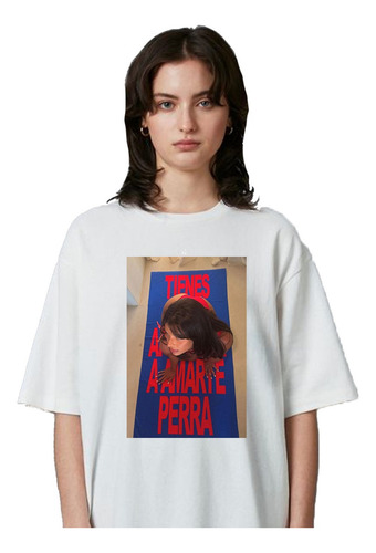 Remera Unisex Tienes Que Aprender Amarte Perra Nathy Peluso
