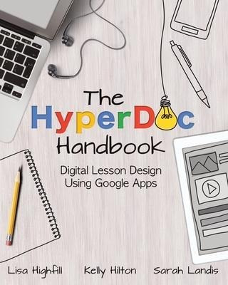 The Hyperdoc Handbook : Digital Lesson Design Using Google A