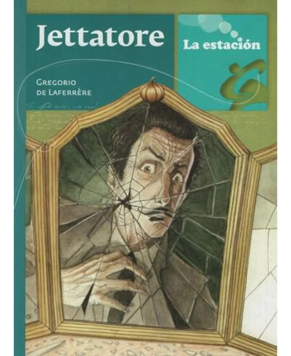 Jettatore - La Estacion, de De Laferrere, Gregorio. Editorial EST.MANDIOCA, tapa blanda en español