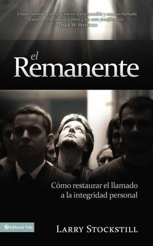 El Remanente: Cómo Restaurar El Llamado A La Integridad Personal: Cómo Restaurar El Llamado A La Integridad Personal, De Larry Stockstill. Editorial Vida, Tapa Blanda En Español, 2010