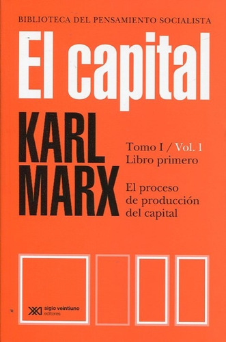 Capital El / Tomo I - Volumen 1 / Libro Primero - Marx Karl