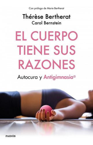 Libro El Cuerpo Tiene Sus Razones - Bertherat, Therese