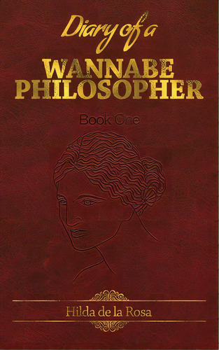 Diary Of A Wannabe Philosopher, De De La Rosa, Hilda. Editorial Lightning Source Inc, Tapa Blanda En Inglés