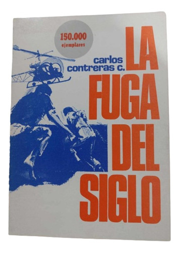 La Fuga Del Siglo Autor: Carlos Contreras C. / Libro Usado