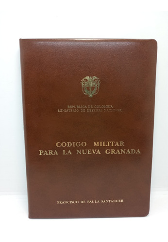Código Militar Para La Nueva Granada - F. De Paula Santander