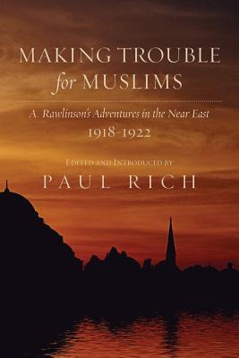 Libro Making Trouble For Muslims: A. Rawlinson's Adventur...