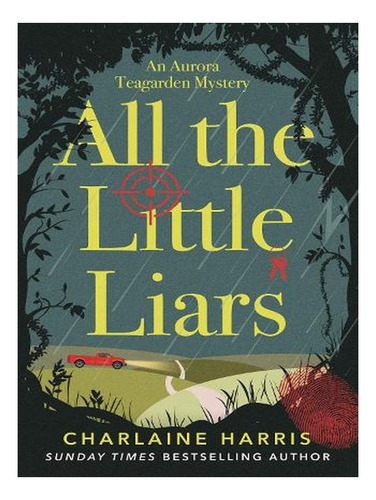 All The Little Liars - Aurora Teagarden Mysteries (pap. Ew06