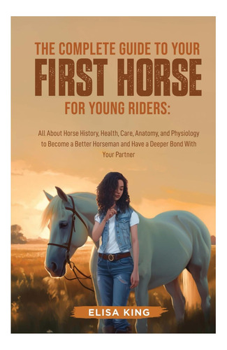 Libro: La Guía Completa De Tu Primer Caballo Para Todos Los