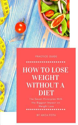 Libro How To Lose Weight Without A Diet: The Seven Princi...