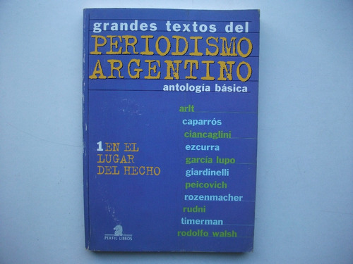 Grandes Textos Periodismo Argentino I - Arlt / Walsh / Lupo 