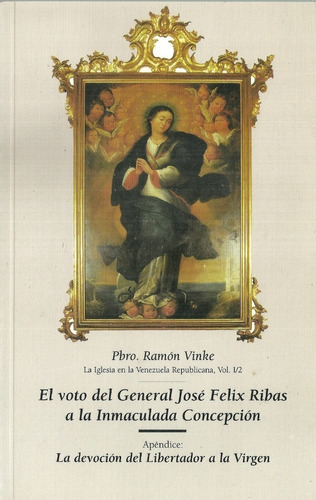 El Voto Del General Jose Felix Ribas A La Inmaculada Concepc