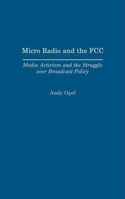 Micro Radio And The Fcc - Andrew Opel