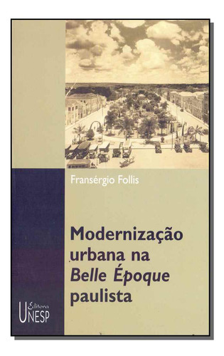 Libro Modernizacao Urbana Na Belle Epoque Paulista De Follis