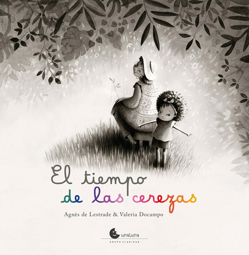 El Tiempo De Cerezas, De Agnes Lestrade. Editorial Unaluna, Tapa Dura En Español, 2023